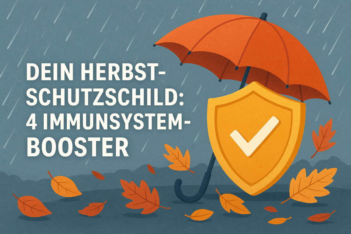 Dein Herbst-Schutzschild: 4 unterschätzte Immunsystem-Booster